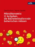 Cover-Bild zum Titel 'Mikroökonomie: 77 Aufgaben, die Bachelorstudierende beherrschen müssen' von 'Claudia Kurz, Agnes Sputek'
