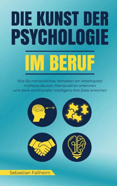 Die Kunst der Psychologie im Beruf - Sebastian Fallheim