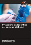 Cover-Bild zum Titel 'Irrigazione endodontica nei pazienti diabetici' von 'Lakshmi Pandey, Ekta Choudhary'