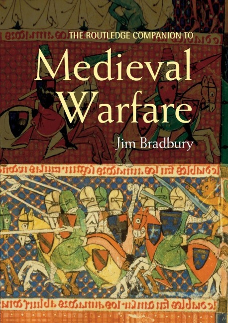 The Routledge Companion to Medieval Warfare - Jim Bradbury