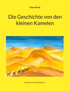 Cover-Bild zum Titel 'Die Geschichte von den kleinen Kamelen' von 'Klaus Plank'