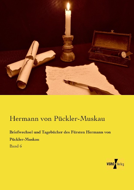 Briefwechsel und Tagebücher des Fürsten Hermann von Pückler-Muskau - Hermann von Pückler-Muskau