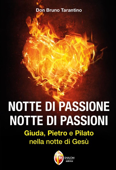 Notte di passione. Notte di passioni. Giuda, Pietro e Pilato nella notte di Gesù - Bruno Tarantino