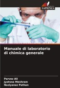 Cover-Bild zum Titel 'Manuale di laboratorio di chimica generale' von 'Parvez Ali, Jyotsna Meshram, Naziyanaz Pathan'