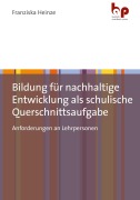 Cover-Bild zum Titel 'Bildung für nachhaltige Entwicklung als schulische Querschnittsaufgabe' von 'Franziska Heinze'