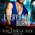 Everybody Burns - Victoria Sue