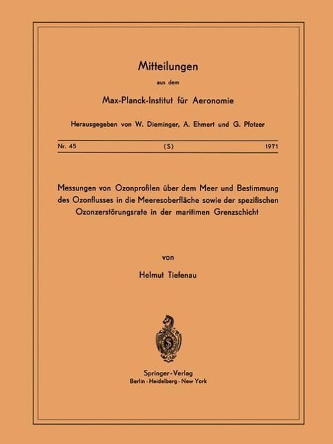 Messungen von Ozonprofilen Über dem Meer und Bestimmung des Ozonflusses in die Meeresoberfläche sowie der spezifischen Ozonzerstörungsrate in der maritimen Grenzschicht - H. Tiefenau