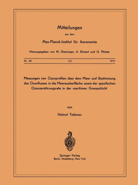 Messungen von Ozonprofilen Über dem Meer und Bestimmung des Ozonflusses in die Meeresoberfläche sowie der spezifischen Ozonzerstörungsrate in der maritimen Grenzschicht - H. Tiefenau