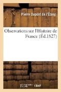 Observations sur l'Histoire de France - Pierre DuPont de l'Étang