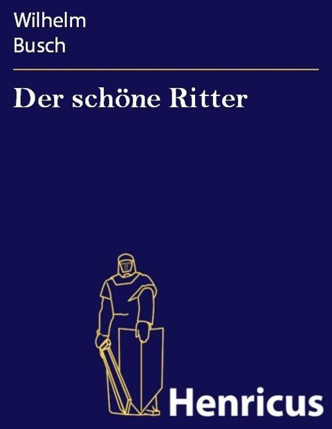 Der schöne Ritter - Wilhelm Busch