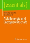 Abfallenergie und Entropiewirtschaft - Klaus Michalek, Wolfgang Fratzscher