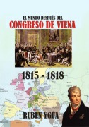 El Mundo Después Del Congreso De Viena - Ruben Ygua