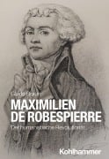 Cover-Bild zum Titel 'Maximilien de Robespierre' von 'Guido Braun'