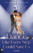 Cover-Bild zum Titel 'Dance Like Every Step Could Save Us (Dear Dancer 2)' von 'Katharina Westholm'
