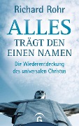 Cover-Bild zum Titel 'Alles trägt den einen Namen' von 'Richard Rohr'