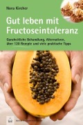 Cover-Bild zum Titel 'Gut leben mit Fructoseintoleranz' von 'Nora Kircher'