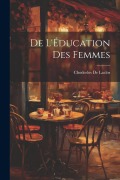 Cover-Bild zum Titel 'De L'Éducation Des Femmes' von 'Choderlos De Laclos'