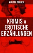 Cover-Bild zum Titel 'Krimis & Erotische Erzählungen' von 'Walter Serner'