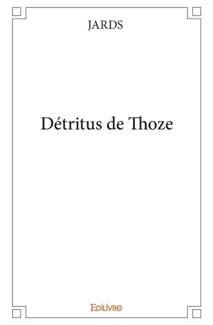 Détritus de Thoze - Jards