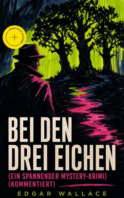 Bei den drei Eichen (Ein spannender Mystery-Krimi) (Kommentiert) - Edgar Wallace