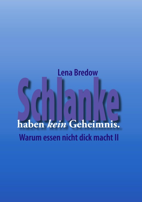 Schlanke haben kein Geheimnis - Lena Bredow