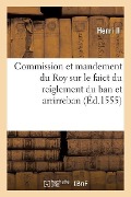 Commission Et Mandement Du Roy, Envoyé À Monsieur Le Bailly de Touraine, Ou Monsieur Son Lieutenant - Henri II