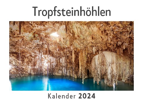 Tropfsteinhöhlen (Wandkalender 2024, Kalender DIN A4 quer, Monatskalender im Querformat mit Kalendarium, Das perfekte Geschenk) - Anna Müller