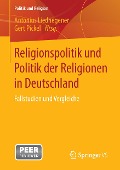 Religionspolitik und Politik der Religionen in Deutschland - 