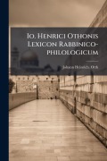 Cover-Bild zum Titel 'Io. Henrici Othonis Lexicon Rabbinico-philologicum' von ''