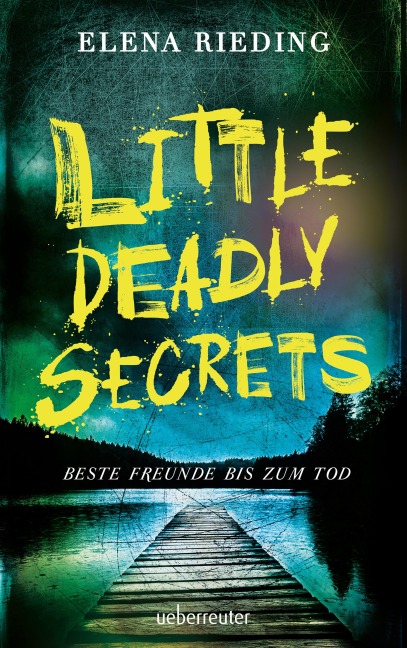 Little Deadly Secrets - Beste Freunde bis zum Tod - Elena Rieding
