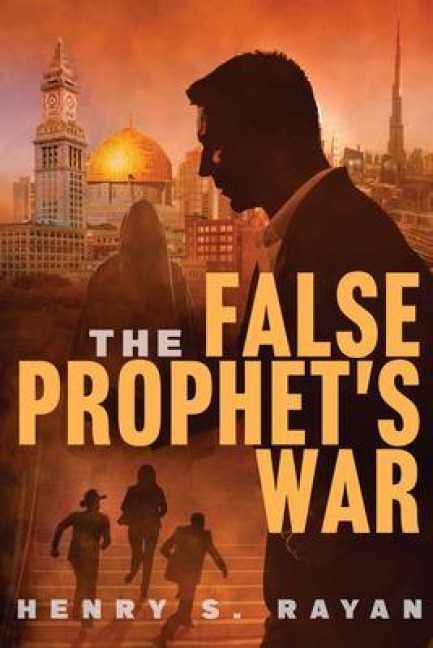 The False Prophet's War - Henry S. Rayan
