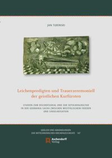 Leichenpredigten und Trauerzeremoniell der geistlichen Kurfürsten - Jan Turinski