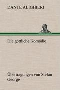 Die göttliche Komödie - Übertragungen von Stefan George - Dante Alighieri