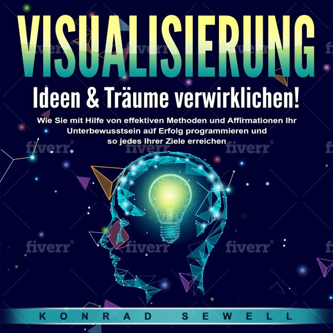 VISUALISIERUNG - Ideen & Träume verwirklichen! - Konrad Sewell