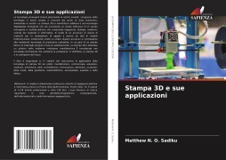 Cover-Bild zum Titel 'Stampa 3D e sue applicazioni' von 'Matthew N. O. Sadiku'
