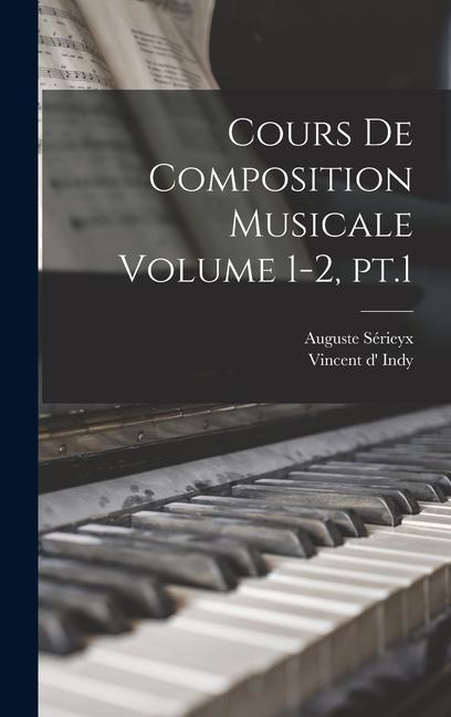 Cours de composition musicale Volume 1-2, pt.1 - Auguste Sérieyx
