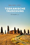Cover-Bild zum Titel 'Toskanische Täuschung' von 'Belinda Vogt'