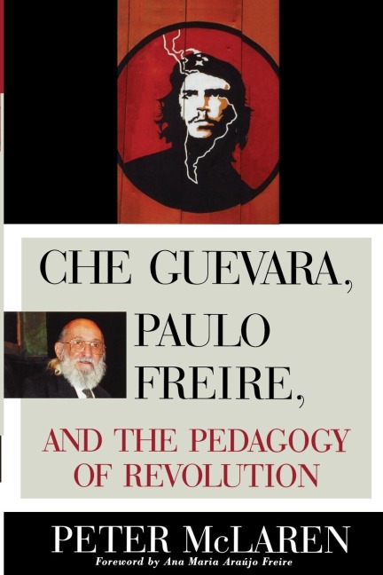 Che Guevara, Paulo Freire, and the Pedagogy of Revolution - Peter Mclaren