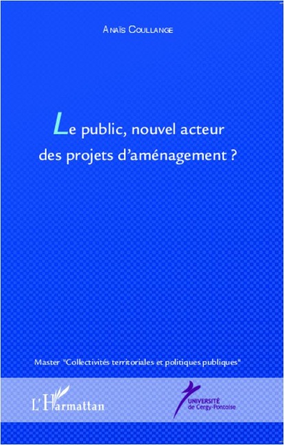 Le public, nouvel acteur des projets d'aménagement ? - Anaïs Coullange