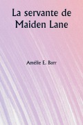 Cover-Bild zum Titel 'La servante de Maiden Lane' von 'Amélie E. Barr'