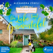 Cover-Bild zum Titel 'Die Liebe trägt Gummistiefel' von 'Alexandra Zöbeli'