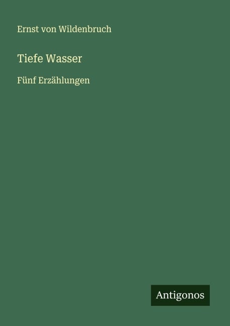 Tiefe Wasser - Ernst Von Wildenbruch
