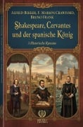 Cover-Bild zum Titel 'Shakespeare, Cervantes und der spanische König: 3 Historische Romane' von 'Alfred Bekker, F. Marion Crawford, Bruno Frank'