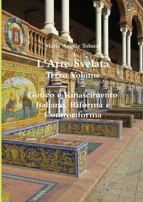 L'Arte Svelata Terzo Volume - Maria Angela Tolazzi