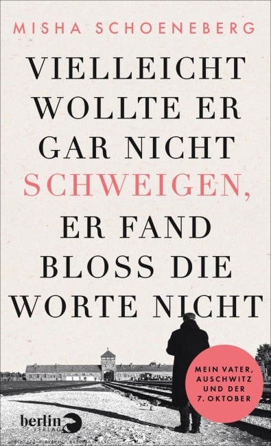 Vielleicht wollte er gar nicht schweigen, er fand bloß die Worte nicht - Misha Schoeneberg