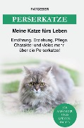 Cover-Bild zum Titel 'Perserkatze' von 'Ratgeber Meine Katze fürs Leben'