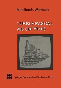 Cover-Bild zum Titel 'Turbo-Pascal aus der Praxis' von 'Henning Mittelbach, Gisbert Wermuth'
