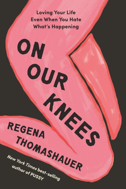 On Our Knees - Regena Thomashauer