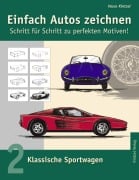 Cover-Bild zum Titel 'Einfach Autos zeichnen - Schritt für Schritt zu perfekten Motiven!' von 'Vasco Kintzel'