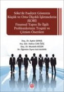 Sökede Faaliyet Gösteren Kücük ve Orta Ölcekli Isletmelerin KOBI Finansal Yapisi Ile Ilgili Problemlerinin Tespiti ve Cözüm Önerileri - Aydin Gersil, Hatice Can Özic, Mustafa Kesen, Asil Alkaya